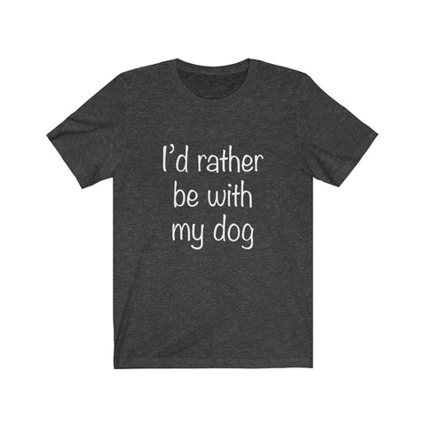Rather Be With My Dog - Classic Tee