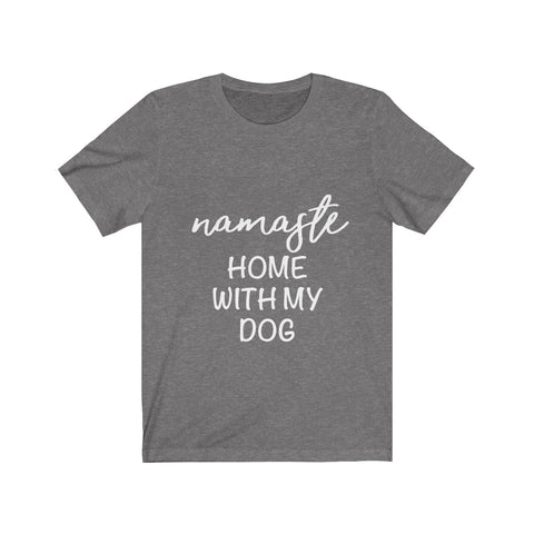 Namaste Home With My Dog - Classic Tee