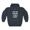 I Only Love My Bed And My Dog - Hooded Sweatshirt