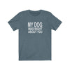 My Dog Was Right About You - Classic Tee