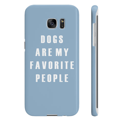 Dogs Are My Favorite People - Slim Phone Cases