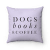 Dogs, Books, & Coffee - Faux Suede Pillow