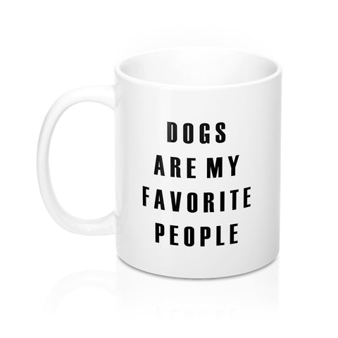 Dogs Are My Favorite People - Classic Mug 11oz
