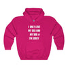 I Only Love My Bed And My Dog - Hooded Sweatshirt