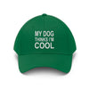 My Dog Thinks I'm Cool - Classic Hat