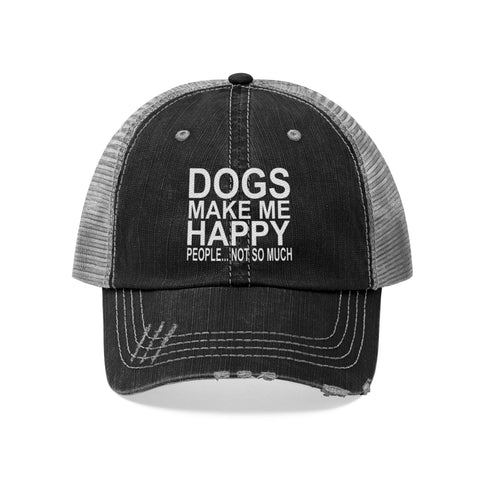 Dogs Make Me Happy... People Not So Much - Distressed Hat