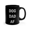 Dog Dad AF - Black mug 11oz