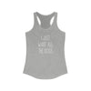 I Just Want All The Dogs - Racerback Tank