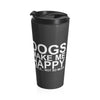 Dogs Make Me Happy - Stainless Steel Thermos