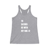 I'd Rather Be With My Dog - Women's Tri-Blend Tank