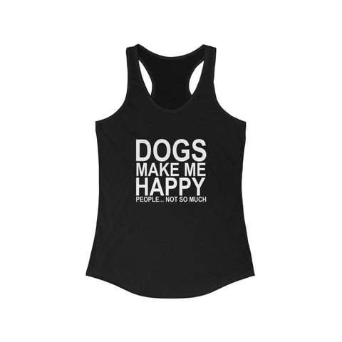 Dogs Make Me Happy - Racerback Tank