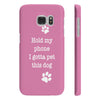 Hold My Phone I Gotta Pet This Dog - Slim Phone Case (Pink)