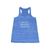 My Dog Was Right About You - Flowy Racerback Tank