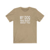 My Dog Was Right About You - Classic Tee