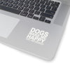 Dogs Make Me Happy - Premium Sticker