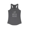 I Just Want All The Dogs - Racerback Tank