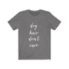 Dog Hair Don't Care - Classic Tee