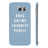 Dogs Are My Favorite People - Slim Phone Cases