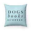 Dogs, Books, & Coffee - Faux Suede Pillow