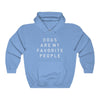 Dogs Are My Favorite People - Hooded Sweatshirt