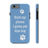 Hold My Phone I Gotta Pet This Dog - Tough Phone Case