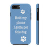 Hold My Phone I Gotta Pet This Dog - Tough Phone Case