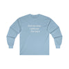 Hold My Drink - Classic Long Sleeve Tee