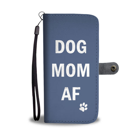 Dog Mom AF - Wallet Phone Case