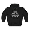 Dogs Are My Favorite People - Hooded Sweatshirt