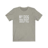 My Dog Was Right About You - Classic Tee