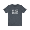 My Dog Was Right About You - Classic Tee
