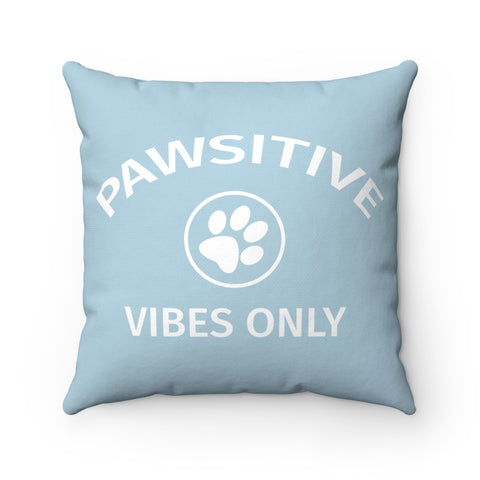 Pawsitive Vibes Only - Square Pillow
