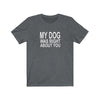 My Dog Was Right About You - Classic Tee