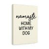 Namaste Home With My Dog - Canvas Wall Print
