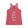 Dog Hair Don't Care - Women's Tri-Blend Tank