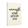 Namaste Home With My Dog - Canvas Wall Print