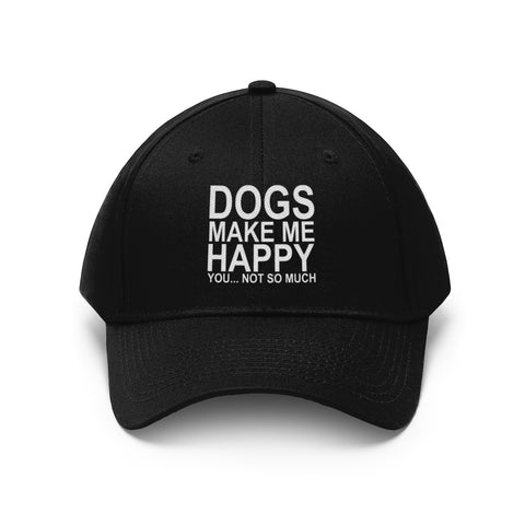 Dogs Make Me Happy You Not So Much - Classic Hat