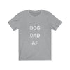 Dog Dad AF - Classic Tee