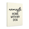 Namaste Home With My Dog - Canvas Wall Print