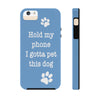 Hold My Phone I Gotta Pet This Dog - Tough Phone Case