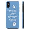 Hold My Phone I Gotta Pet This Dog - Tough Phone Case