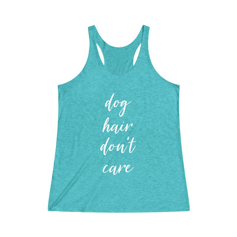 Dog Hair Don't Care - Women's Tri-Blend Tank