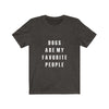 Dogs Are My Favorite People - Classic Tee