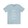 Dog Hair Don't Care - Classic Tee