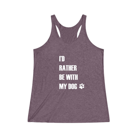 I'd Rather Be With My Dog - Women's Tri-Blend Tank