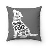 Be The Person Your Dog Thinks You Are - Square Pillow