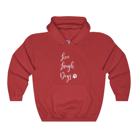 Live, Laugh, Dogs - Hooded Sweatshirt