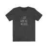 I Just Want All The Dogs - Classic Tee