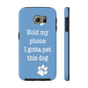 Hold My Phone I Gotta Pet This Dog - Tough Phone Case