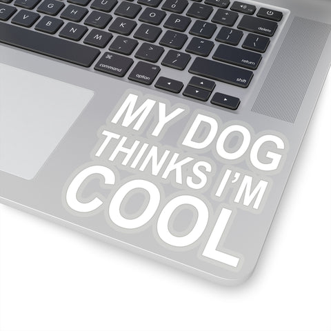 My Dogs Thinks I'm Cool - Premium Sticker